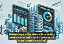 Những mẹo giúp tăng tốc website WordPress hiệu quả – Chia sẻ từ kinh nghiệm thực tế!