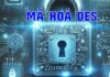 DES (Data Encryption Standard) – Bài tập ứng dụng tổng hợp Mã hoá DES