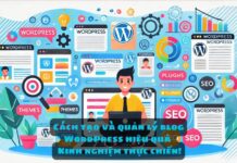 Cách tạo và quản lý blog WordPress hiệu quả – Kinh nghiệm thực chiến! Tạo và sử dụng wordpress hiệu quả