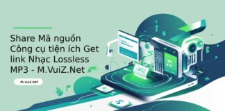 Share Mã nguồn Công cụ tiện ích Get link Nhạc Lossless MP3 – M.VuiZ.Net Share Mã nguồn Công cụ tiện ích Get link Nhạc Lossless MP3 - M.VuiZ.Net
